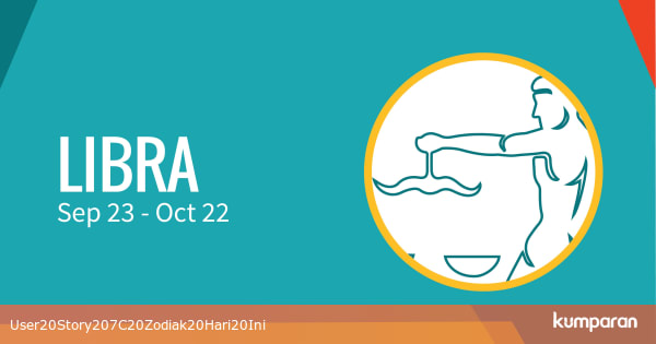 Ramalan Zodiak Libra Hari Ini kumparan com Ramalan Zodiak Libra Hari Ini kumparan com