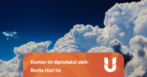 Proses Pembentukan Awan Dan Faktor Faktor Yang Mempengaruhinya Netral News