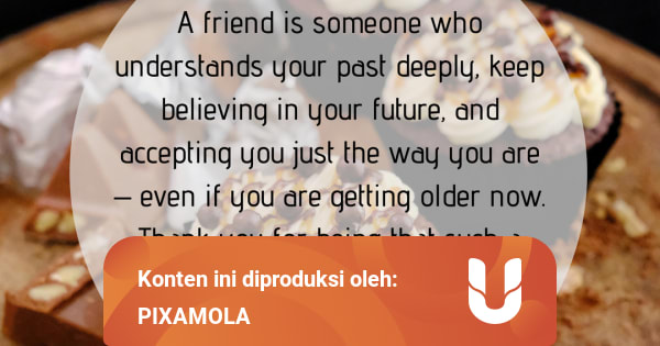 5 Quotes Ucapan Selamat Ulang Tahun Untuk Sahabat Terbaikmu Kumparan Com