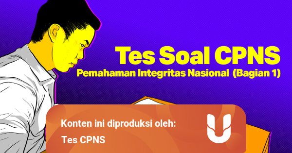 Tes Soal Cpns Pemahaman Integritas Nasional Bagian 1 Kumparan Com