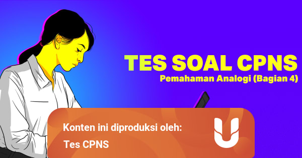 Tes Soal Cpns Pemahaman Analogi Bagian 4 Kumparan Com