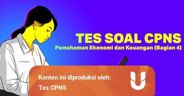 Tes Soal Cpns Pemahaman Ekonomi Dan Keuangan Bagian 4 Kumparan Com