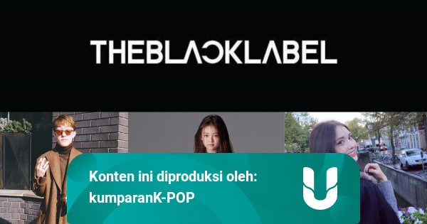 The Black Label, Agensi Independen di Bawah Naungan YG ...