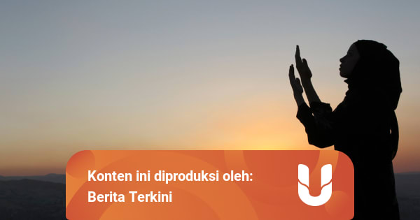 Doa Nurbuat Asli Lengkap dengan Latin dan Terjemahannnya - kumparan.com