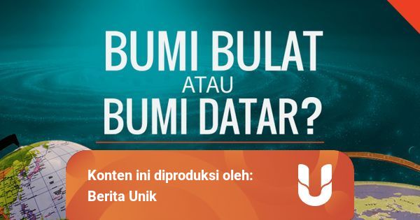 Bumi Datar Dalam Alquran Jadi Argumen Para Kaum Flat Earth Kumparan Com