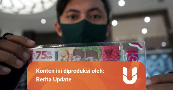Fakta Menarik Uang 75 Ribu yang Diterbitkan Tahun 2020 - kumparan.com