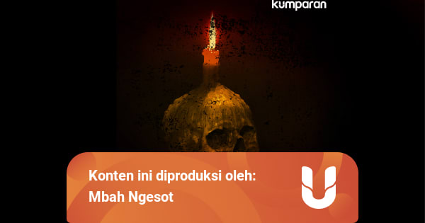 Lingsir Wengi: Mantra Lingsir Wengi (Part 16) - kumparan.com