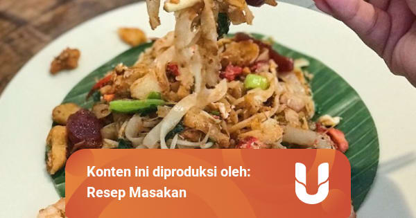 Resep Kwetiau Goreng Ayam ala Restoran Bintang Lima ...