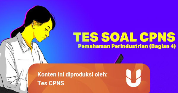 Tes Soal Cpns Pemahaman Perindustrian Bagian 4 Kumparan Com